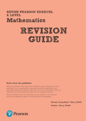 Revise Edexcel A level Mathematics Revision Guide - Harry Smith