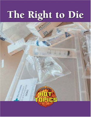 Right to Die (Hot Topics) By Jim Barmeier