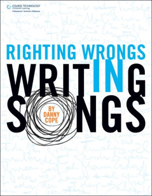 Righting Wrongs in Writing Songs By Danny Cope