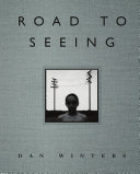 Road to Seeing - Dan Winters