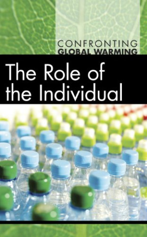 Role of the Individual, The (Confronting Global Warming) By Rebecca Ferguson