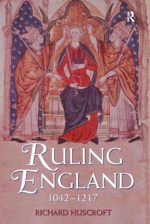 Ruling England, 1042-1217 - Huscroft, Richard.