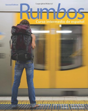 Rumbos: Curso intermedio de espa ́ñol By Jill Pellettieri, Norma Lopez-Burton, Rafael Gomez, Robert Hershberger, Susan Navey-Davis