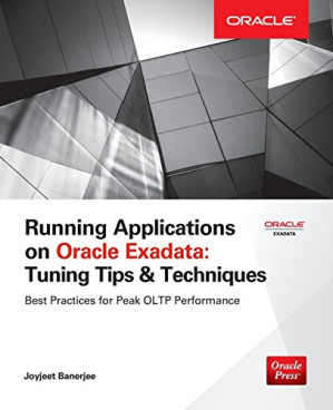 Running applications on Oracle Exadata : tuning tips & techniques By Banerjee, Joyjeet