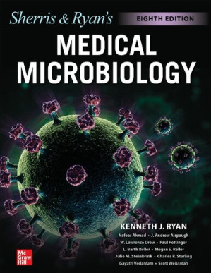 Ryan & Sherris Medical Microbiology, Eighth Edition 2022 Ryan, Kenneth, Ahmad, Nafees, Alspaugh, J. Andrew, Drew, W. Lawrence, Lagunoff, Michael, Pottinger, Paul, Reller, L. Barth, Reller, Megan, Sterling, Charles, Weissman, Scott