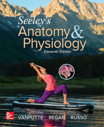 SEELEY’S ANATOMY & PHYSIOLOGY, ELEVENTH EDITION