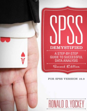 SPSS Demystified. A Step-by-Step Guide to Successful Data Analysis - Ronald D Yockey