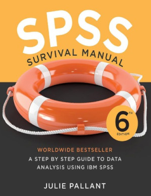 SPSS Survival Manual: A step by step guide to data analysis using IBM SPSS 6th, 2016