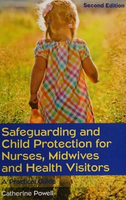 Safeguarding and child protection for nurses, midwives and health visitors: a practical guide