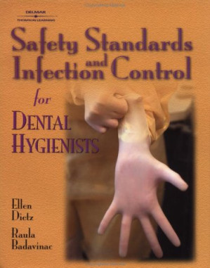 Safety Standards and Infection Control for Dental Hygienists By Ellen Roberta Dietz, Raula Badavinac