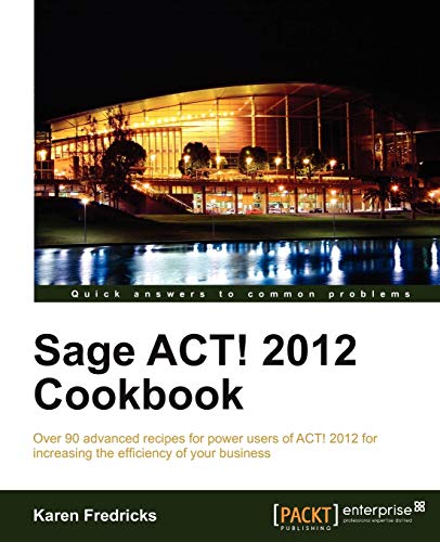 Sage ACT! 2012 Cookbook by Karen Fredricks