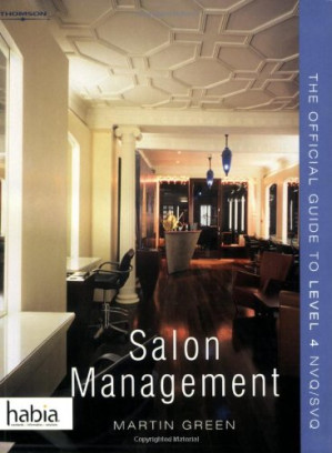 Salon Management: The Official Guide to NVQ/SVQ Level 4 By Martin Green
