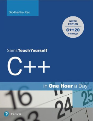 Sams Teach Yourself C++ in One Hour a Day (9th edition, C++20 Coverage) - Siddhartha Rao