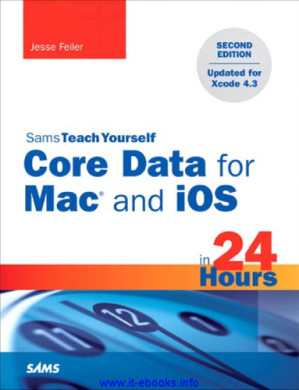 Sams Teach Yourself Core Data for Mac and IOS in 24 Hours - Feiler, Jesse - 9780133105100-1