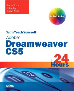 Sams Teach Yourself Dreamweaver CS5 in 24 Hours - Bruce, Betsy;Ness, Robyn;Ray, John