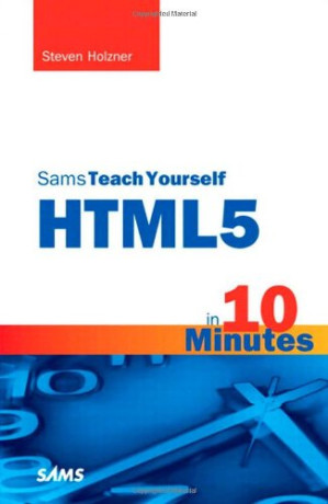 Sams Teach Yourself HTML5 in 10 Minutes - Hayes, Deidre; Holzner, Steven