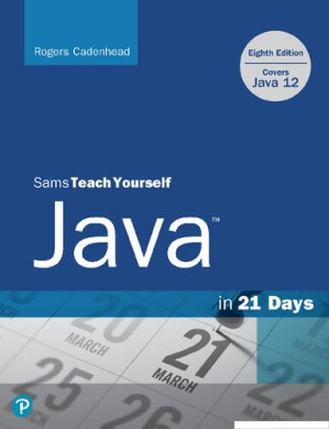 Sams Teach Yourself Java in 21 Days (Covers Java 11/12) - Rogers Cadenhead;