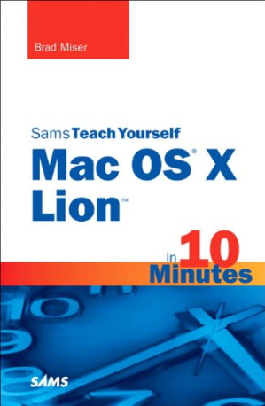 Sams Teach Yourself Mac OS X Lion in 10 Minutes - Miser, Brad