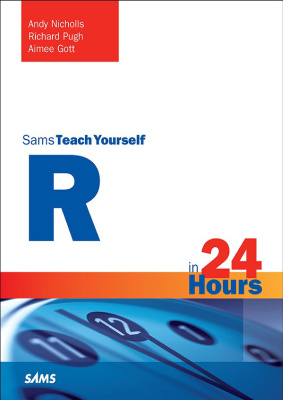 Sams Teach Yourself R in 24 Hours - Nicholls A., Pugh R., Gott A.
