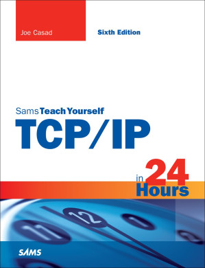 Sams Teach Yourself TCP/IP in 24 Hours - Joe Casad