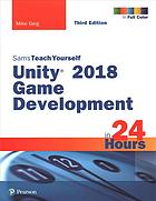 Sams Teach Yourself: Unity 2018 Game Development in 24 Hours - Mike Geig