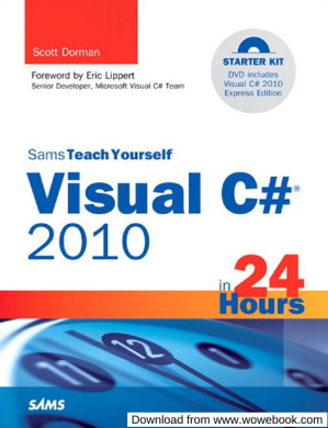 Sams Teach Yourself Visual C# 2010 in 24 Hours: Complete Starter Kit - Scott Dorman