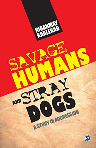 Savage Humans and Stray Dogs: A study in Aggression