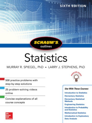 Schaum’s Outline of Statistics, 6e By Spiegel, Murray R.;Stephens, Larry J