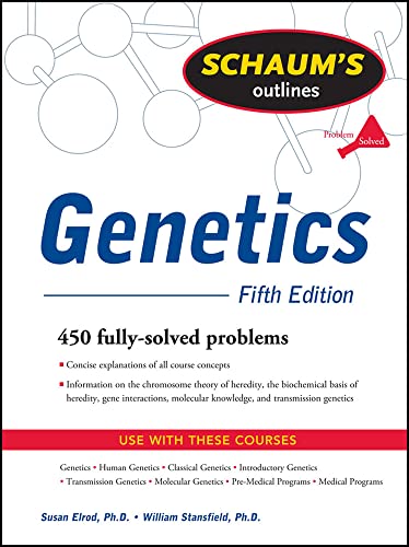 Schaum's outlines: genetics by Elrod, Susan L; Elrod, Susan L. Schaum's outline of theory and problems of genetics