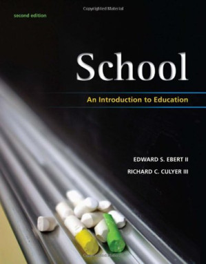 School: An Introduction to Education, Second Edition By Edward S. Ebert, Richard C. Culyer