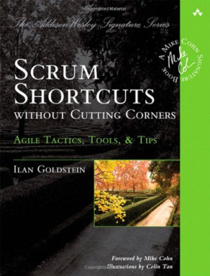 Scrum Shortcuts without Cutting Corners: Agile Tactics, Tools, & Tips - Ilan Goldstein - 9780133005288