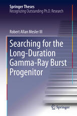 Searching for the Long-Duration Gamma-Ray Burst Progenitor By Robert Allan Mesler III (auth.)