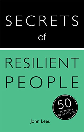 Secrets of resilient people: 50 techniques to be strong