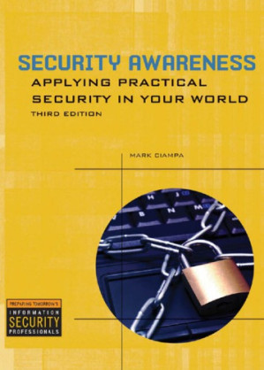 Security awareness: applying practical security in your world By Ciampa, Mark D - 9780538737005