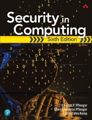 Security in Computing, 6th Edition - Pfleeger, Charles, Pfleeger, Shari, Coles-Kemp, Lizzie