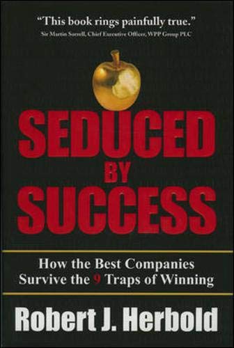 Seduced by Success: How the Best Companies Survive the 9 Traps of Winning - 9780071481830