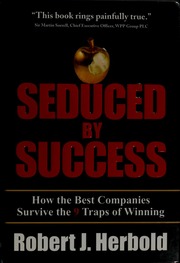 Seduced by success: how the best companies survive the 9 traps of winning - 9781281030573