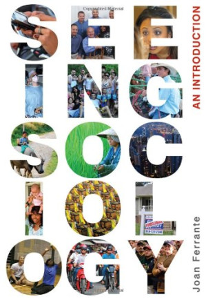 Seeing Sociology: An Introduction By Joan Ferrante