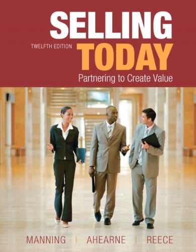Selling Today: Partnering to Create Value, 12th Edition