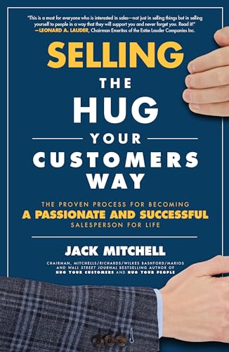 Selling the hug your customers way: the proven process for becoming a passionate and successful salesperson for life