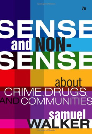 Sense and Nonsense about Crime, Drugs, and Communities, 7th Edition By Samuel Walker