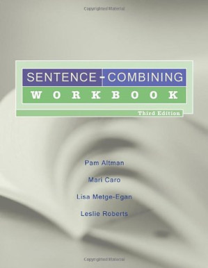 Sentence-Combining Workbook, Third Edition By Pam Altman, Mari Caro, Lisa Metge-Egan, Leslie Roberts - 9780538798327