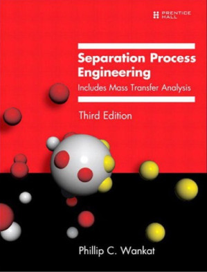 Separation process engineering : includes mass transfer analysis - Phillip C Wankat