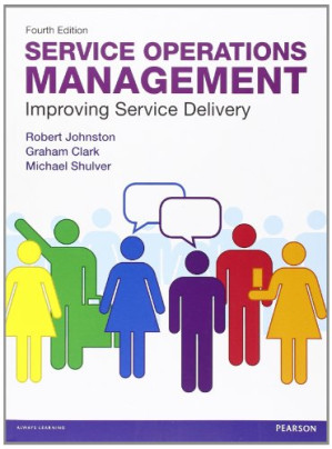 Service Operations Management: Improving Service Delivery - Clark, Graham; Johnston, Robert; Shulver, Michael - 9781283541589