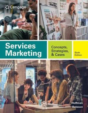 Services Marketing: Concepts, Strategies, & Cases, Sixth Edition By K. Douglas Hoffman, John E. G. Bateson