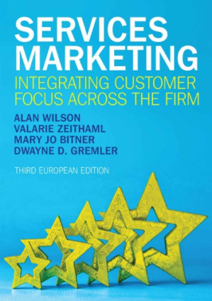 Services Marketing: Integrating Customer Focus Across the Firm By Alan Wilson, Valarie A. Zeithaml, Mary Jo Bitner, Dwayne D. Gremler