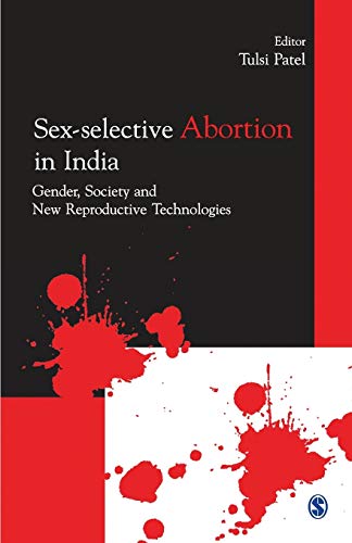 Sex-selective abortion in India : gender, society and new reproductive technologies