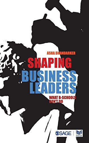 Shaping Business Leaders: What B-Schools Don't Do (Response Books)