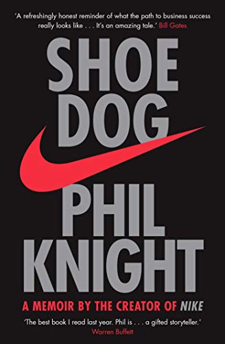 Shoe dog: a memoir by the creator of Nike