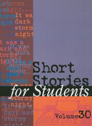 Short Stories for Students: Presenting Analysis, Context & Criticism on Commonly Studied Short Stories; vol. 30 By Sara Constantakis, Thomas E. Barden